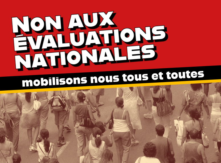 Fiche pratique. Les évaluations nationales : un outil de ségrégation des élèves et de flicage des enseignant·es